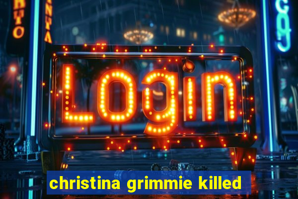 christina grimmie killed